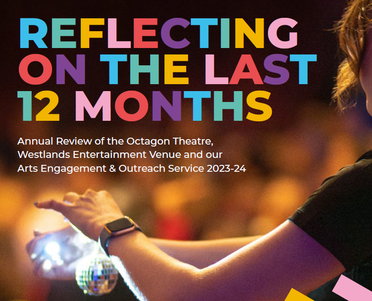 12 Month Review: Octagon Theatre & Westlands Entertainment Venue